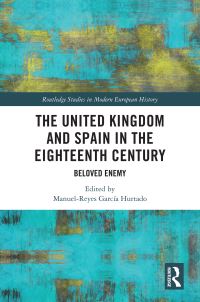 Book Cover for The United Kingdom and Spain in the Eighteenth Century by ManuelReyes García Hurtado
