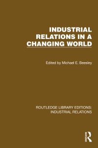 Book Cover for Industrial Relations in a Changing World by M E Beesley