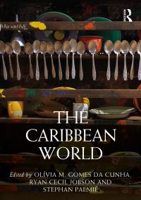 Book Cover for The Caribbean World by Olívia M Gomes da Cunha, Ryan Cecil Jobson, Stephan Palmié