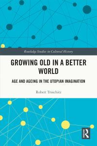 Book Cover for Growing Old in a Better World by Robert Troschitz