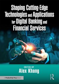 Book Cover for Shaping Cutting-Edge Technologies and Applications for Digital Banking and Financial Services by Alex Khang