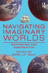 Book Cover for Navigating Imaginary Worlds by Mark J P Wolf