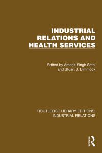 Book Cover for Industrial Relations and Health Services by Amarjit Singh Sethi, Stuart Dimmock