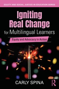 Book Cover for Igniting Real Change for Multilingual Learners by Carly Spina