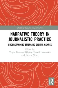 Book Cover for Narrative Theory in Journalistic Practice by Yngve Benestad Hågvar, Harald Hornmoen, Jørgen Alnæs