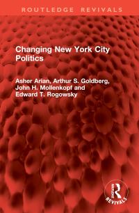 Book Cover for Changing New York City Politics by Alan Arian, Arthur S Goldberg, John H Mollenkopf, Edward T Rogowsky