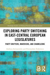 Book Cover for Exploring Party Switching in East-Central European Legislatures by Andrzej Antoszewski, Przemyslaw Zukiewicz