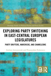 Book Cover for Exploring Party Switching in East-Central European Legislatures by Andrzej Antoszewski, Przemyslaw Zukiewicz