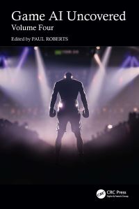 Book Cover for Game AI Uncovered. Volume Four by Paul Roberts