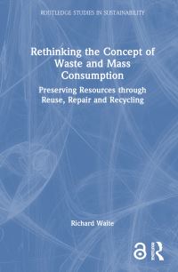 Book Cover for Rethinking the Concept of Waste and Mass Consumption by Richard Waite