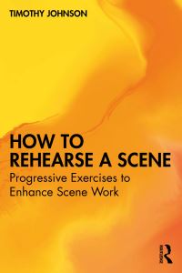 Book Cover for How to Rehearse a Scene by Timothy Johnson