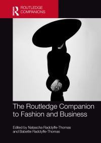 Book Cover for The Routledge Companion to Fashion and Business by Natascha RadclyffeThomas, Babette RadclyffeThomas