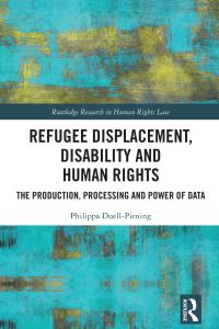Book Cover for Refugee Displacement, Disability, and Human Rights by Philippa DuellPiening