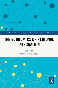 Book Cover for The Economics of Regional Integration by Sándor Gyula Nagy