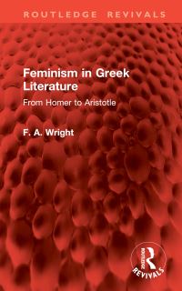 Book Cover for Feminism in Greek Literature by F A Wright