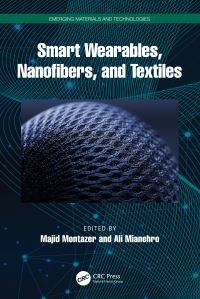 Book Cover for Smart Wearables, Nanofibers, and Textiles by Majid Montazer, Ali Mianehro