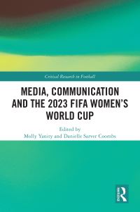 Book Cover for Media, Communication and the 2023 FIFA Women's World Cup by Molly Yanity, Danielle Sarver Coombs