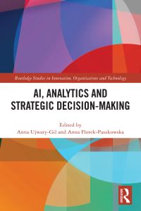 Book Cover for AI, Analytics and Strategic Decision-Making by Anna UjwaryGil, Anna FlorekPaszkowska