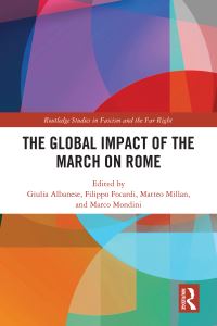 Book Cover for The Global Impact of the March on Rome by Giulia Albanese, Filippo Focardi, Matteo Millan, Marco Mondini