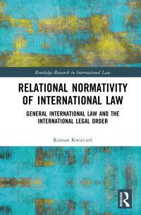 Book Cover for Relational Normativity of International Law by Roman Kwiecien