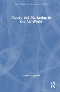 Book Cover for Money and Marketing in the Art World by Henrik Hagtvedt