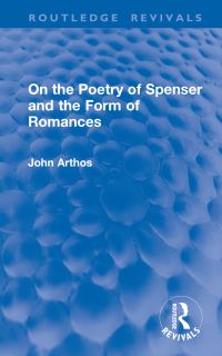 Book Cover for On the Poetry of Spenser and the Form of Romances by John Arthos
