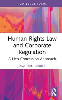 Book Cover for Human Rights Law and Corporate Regulation by Jonathan Barrett