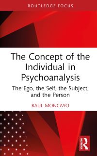 Book Cover for The Concept of the Individual in Psychoanalysis by Raul Moncayo