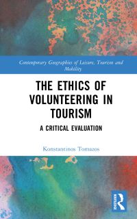 Book Cover for The Ethics of Volunteering in Tourism by Konstantinos Tomazos