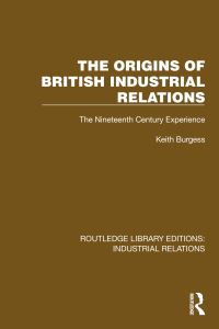 Book Cover for The Origins of British Industrial Relations by Keith Burgess