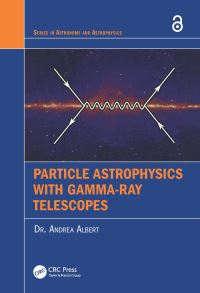 Book Cover for Particle Astrophysics With Gamma-Ray Telescopes by Andrea Albert