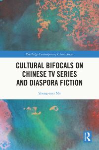 Book Cover for Cultural Bifocals on Chinese TV Series and Diaspora Fiction by Shengmei Ma