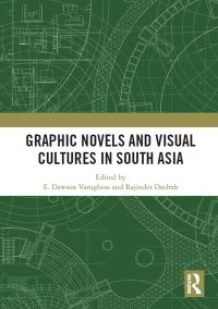 Book Cover for Graphic Novels and Visual Cultures in South Asia by E Dawson Varughese, Rajinder Kumar Dudrah