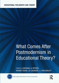 Book Cover for What Comes After Postmodernism in Educational Theory? by Michael Peters, Marek Tesar, Liz Jackson, Tina Besley