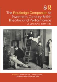 Book Cover for The Routledge Companion to Twentieth Century British Theatre and Performance. Volume One 1900-1950 by Claire Cochrane, Lynette Goddard, Catherine Hindson, Trish Reid