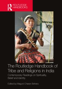 Book Cover for The Routledge Handbook of Tribe and Religions in India by M C Behera
