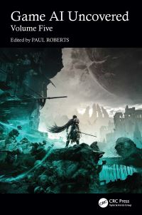 Book Cover for Game AI Uncovered. Volume Five by Paul Roberts