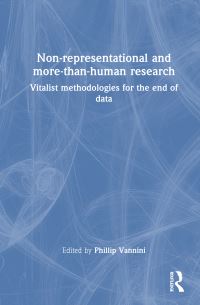 Book Cover for Non-Representational and More-Than-Human Research by Phillip Vannini