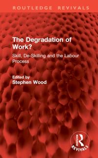 Book Cover for The Degradation of Work? by Stephen Wood