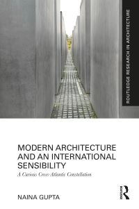 Book Cover for Modern Architecture and an International Sensibility by Naina Gupta