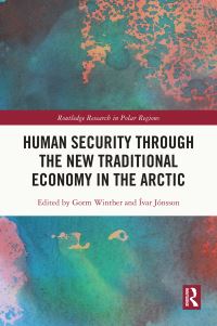 Book Cover for Human Security Through the New Traditional Economy in the Arctic by Gorm Winther,   Ívar Jónsson