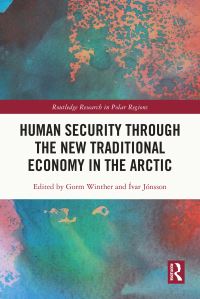 Book Cover for Human Security Through the New Traditional Economy in the Arctic by Gorm Winther,   Ívar Jónsson