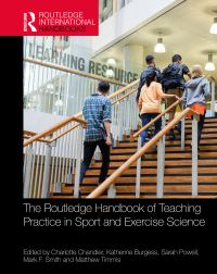 Book Cover for The Routledge Handbook of Teaching Practice in Sport and Exercise Science by Katherine Burgess, Charlotte Chandler, Sarah Powell, Mark Smith, Matthew Timmis