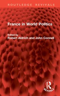 Book Cover for France in World Politics by Robert Aldrich, John Connell