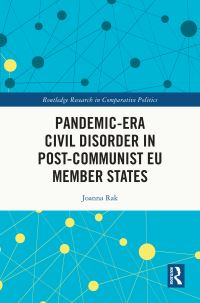 Book Cover for Pandemic-Era Civil Disorder in Post-Communist EU Member States by Joanna Rak