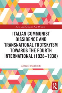 Book Cover for Italian Communist Dissidence and Transnational Trotskyism Towards the Fourth International (1928-1938) by Gabriele Mastrolillo