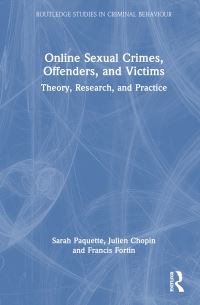 Book Cover for Online Sexual Crimes, Offenders, and Victims by Sarah Paquette, Julien Chopin, Francis Fortin