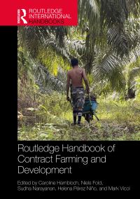 Book Cover for Routledge Handbook of Contract Farming and Development by Caroline Hambloch, Niels Fold, Sudha Narayanan, Helena Pérez Niño, Mark Vicol