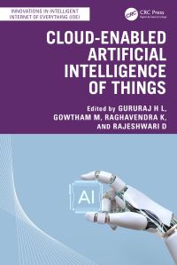 Book Cover for Cloud-Enabled Artificial Intelligence of Things by Gururaj H L, Gowtham M, Raghavendra K, Rajeshwari D