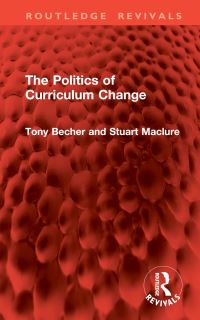 Book Cover for The Politics of Curriculum Change by Tony Becher, Stuart Maclure